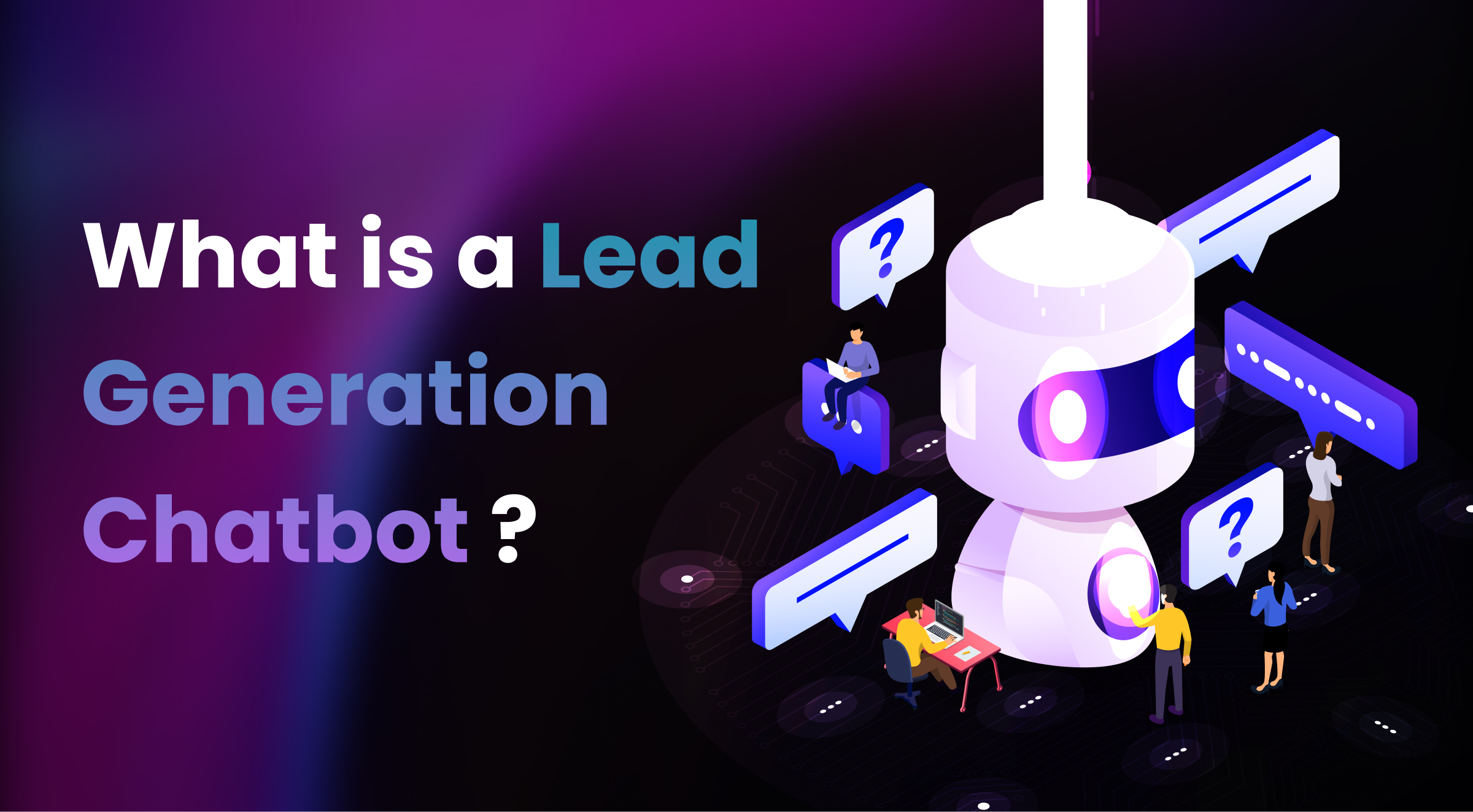 What is a Lead Generation Chatbot?
